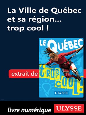 cover image of La Ville de Québec et sa région... trop cool !